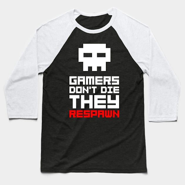 Gamers don't die Baseball T-Shirt by Cocolima